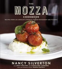 The Mozza Cookbook (Recipes from Los Angeles's Favorite Italian Restaurant and Pizzeria) by Nancy Silverton, Matt Molina, Carolynn Carreño, Mario Batali, 9780307272843