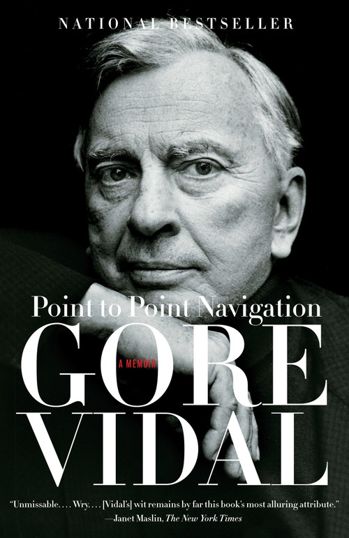 Point to Point Navigation (A Memoir) by Gore Vidal, 9780307275011