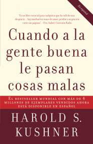Cuando a la gente buena le pasan cosas malas / When Bad Things Happen to Good People (Spanish Edition) by Harold Kushner, 9780307275295