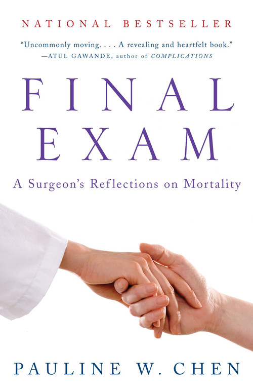 Final Exam (A Surgeon's Reflections on Mortality) by Pauline W. Chen, 9780307275370
