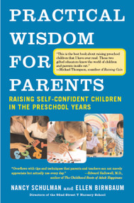 Practical Wisdom for Parents (Raising Self-Confident Children in the Preschool Years) by Nancy Schulman, Ellen Birnbaum, 9780307275387