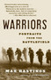 Warriors (Portraits from the Battlefield) by Max Hastings, 9780307275684