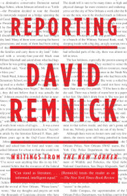Reporting (Writings from The New Yorker) by David Remnick, 9780307275752