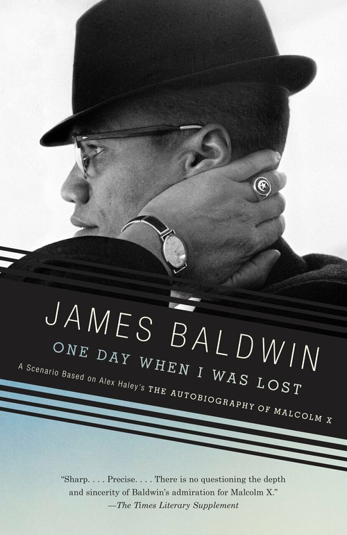 One Day When I Was Lost (A Scenario Based on Alex Haley's The Autobiography of Malcolm X) by James Baldwin, 9780307275943