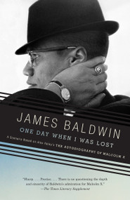 One Day When I Was Lost (A Scenario Based on Alex Haley's The Autobiography of Malcolm X) by James Baldwin, 9780307275943