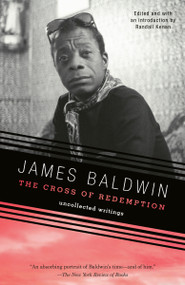 The Cross of Redemption (Uncollected Writings) by James Baldwin, Randall Kenan, 9780307275967