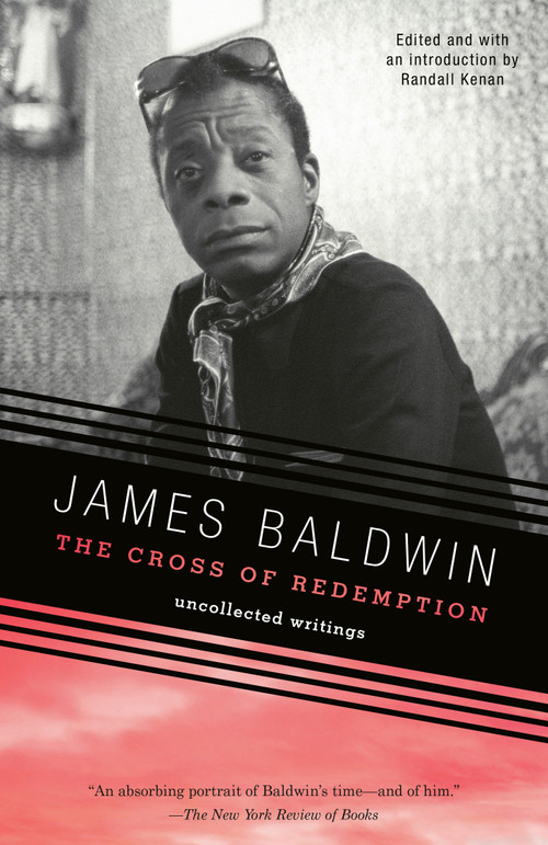 The Cross of Redemption (Uncollected Writings) by James Baldwin, Randall Kenan, 9780307275967