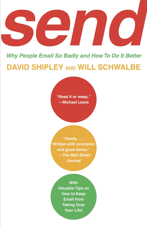 SEND (Why People Email So Badly and How to Do It Better) by David Shipley, Will Schwalbe, 9780307275998