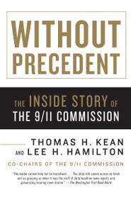 Without Precedent (The Inside Story of the 9/11 Commission) by Thomas H. Kean, Lee H. Hamilton, 9780307276636