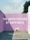 The Architecture of Happiness by Alain De Botton, 9780307277244
