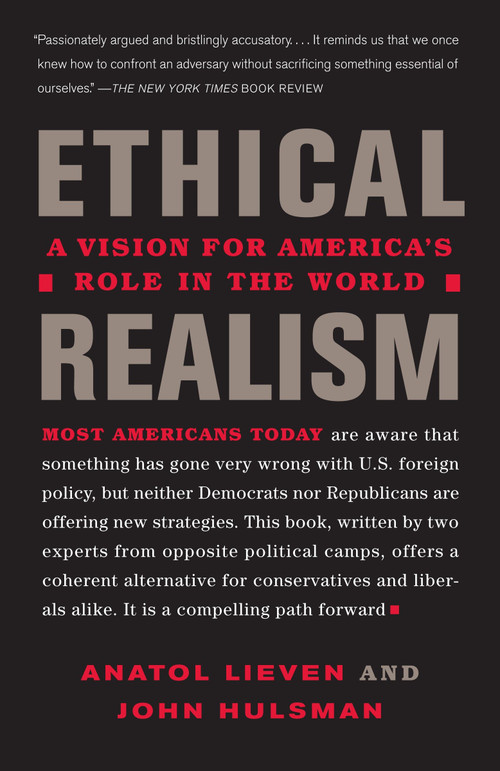 Ethical Realism (A Vision for America's Role in the New World) by Anatol Lieven, John Hulsman, 9780307277381