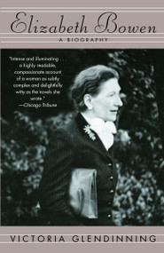 Elizabeth Bowen (A Biography) by Victoria Glendinning, 9780307277404