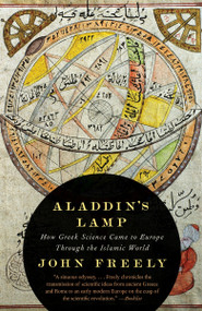Aladdin's Lamp (How Greek Science Came to Europe Through the Islamic World) by John Freely, 9780307277831