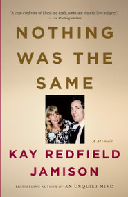 Nothing Was the Same (A Memoir) by Kay Redfield Jamison, 9780307277893