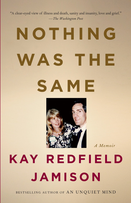 Nothing Was the Same (A Memoir) by Kay Redfield Jamison, 9780307277893