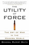 The Utility of Force (The Art of War in the Modern World) by Rupert Smith, 9780307278111
