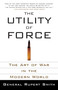 The Utility of Force (The Art of War in the Modern World) by Rupert Smith, 9780307278111
