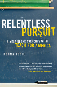 Relentless Pursuit (A Year in the Trenches with Teach for America) by Donna Foote, 9780307278234