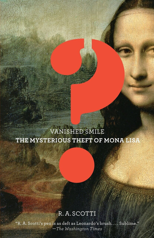 Vanished Smile (The Mysterious Theft of the Mona Lisa) by R.A. Scotti, 9780307278388