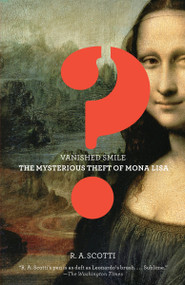 Vanished Smile (The Mysterious Theft of the Mona Lisa) by R. A. Scotti, 9780307278388