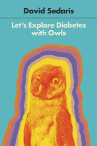 Let's Explore Diabetes with Owls - 9780316154703 by David Sedaris, 9780316154703