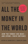 All the Money in the World (How the Forbes 400 Make--and Spend--Their Fortunes) by Peter W. Bernstein, Annalyn Swan, 9780307278760
