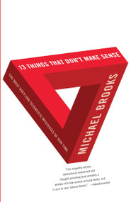 13 Things that Don't Make Sense (The Most Baffling Scientific Mysteries of Our Time) by Michael Brooks, 9780307278814