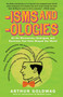 'Isms & 'Ologies (All the movements, ideologies and doctrines that have shaped our world) by Arthur Goldwag, 9780307279071