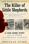 The Killer of Little Shepherds (A True Crime Story and the Birth of Forensic Science) by Douglas Starr, 9780307279088