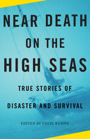 Near Death on the High Seas (True Stories of Disaster and Survival) by Cecil Kuhne, 9780307279347
