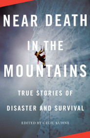 Near Death in the Mountains (True Stories of Disaster and Survival) by Cecil Kuhne, 9780307279354