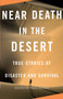 Near Death in the Desert (True Stories of Disaster and Survival) by Cecil Kuhne, 9780307279361