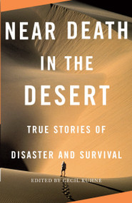 Near Death in the Desert (True Stories of Disaster and Survival) by Cecil Kuhne, 9780307279361