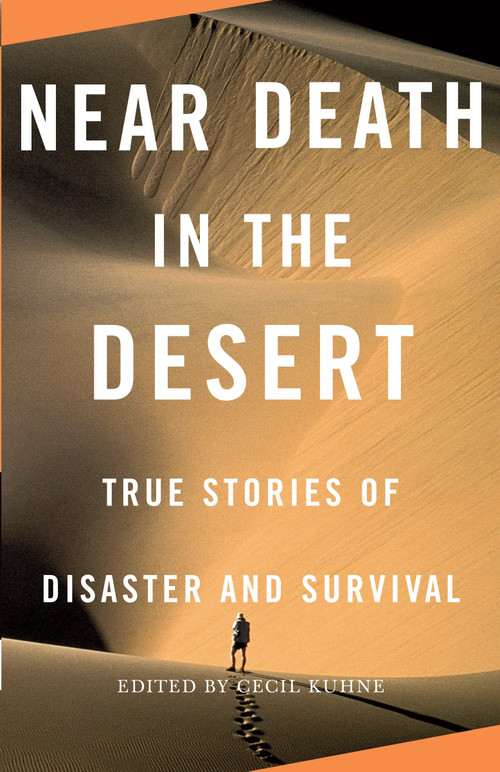 Near Death in the Desert (True Stories of Disaster and Survival) by Cecil Kuhne, 9780307279361