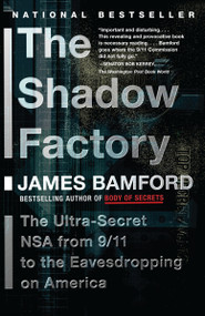 The Shadow Factory (The NSA from 9/11 to the Eavesdropping on America) by James Bamford, 9780307279392