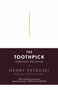 The Toothpick (Technology and Culture) by Henry Petroski, 9780307279439