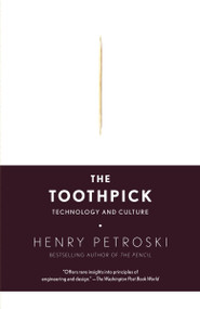 The Toothpick (Technology and Culture) by Henry Petroski, 9780307279439