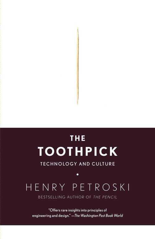 The Toothpick (Technology and Culture) by Henry Petroski, 9780307279439