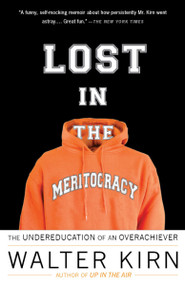 Lost in the Meritocracy (The Undereducation of an Overachiever) by Walter Kirn, 9780307279453