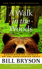 A Walk in the Woods (Rediscovering America on the Appalachian Trail) by Bill Bryson, 9780307279460