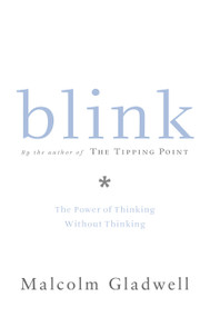 Blink (The Power of Thinking Without Thinking) - 9780316172325 by Malcolm Gladwell, 9780316172325