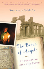 The Bread of Angels (A Journey to Love and Faith) by Stephanie Saldana, 9780307280466