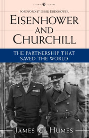 Eisenhower and Churchill (The Partnership That Saved the World) by James C. Humes, 9780307335883