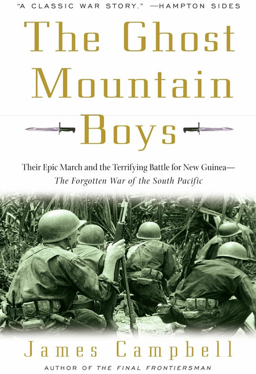 The Ghost Mountain Boys (Their Epic March and the Terrifying Battle for New Guinea--The Forgotten War of the South Pacific) by James Campbell, 9780307335975