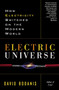 Electric Universe (How Electricity Switched on the Modern World) by David Bodanis, 9780307335982