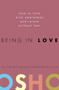 Being in Love (How to Love with Awareness and Relate Without Fear) by Osho, 9780307337900