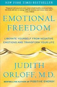 Emotional Freedom (Liberate Yourself from Negative Emotions and Transform Your Life) by Judith Orloff, M.D., 9780307338198