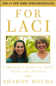 For Laci (A Mother's Story of Love, Loss, and Justice) by Sharon Rocha, 9780307338297