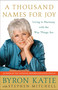 A Thousand Names for Joy (Living in Harmony with the Way Things Are) by Byron Katie, Stephen Mitchell, 9780307339249
