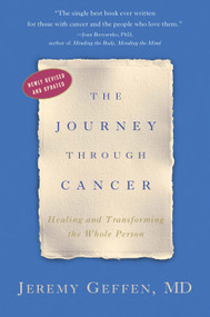 The Journey Through Cancer (Healing and Transforming the Whole Person) by Dr. Jeremy Geffen, 9780307341815